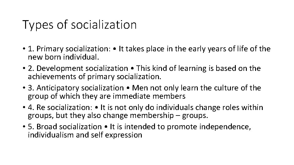 Types of socialization • 1. Primary socialization: • It takes place in the early