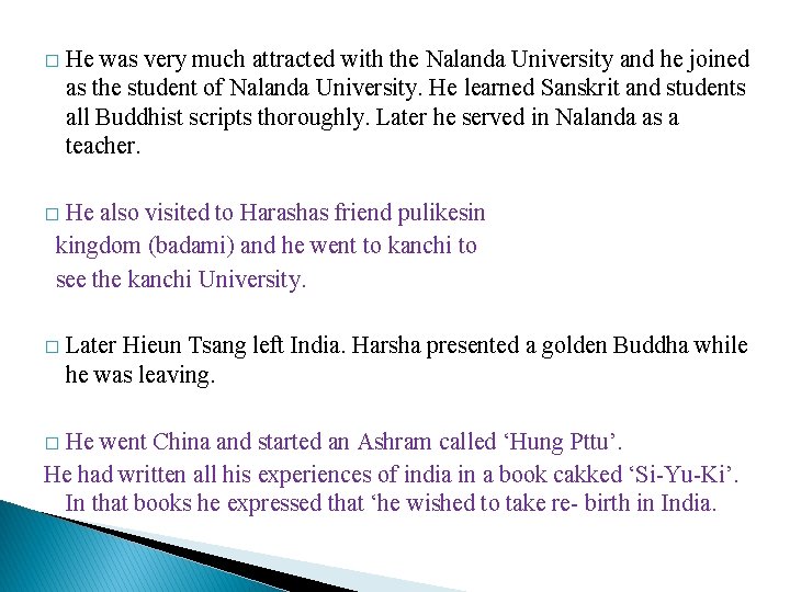 � He was very much attracted with the Nalanda University and he joined as