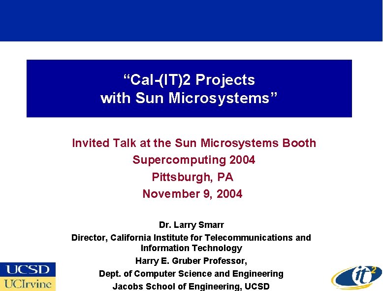 “Cal-(IT)2 Projects with Sun Microsystems” Invited Talk at the Sun Microsystems Booth Supercomputing 2004