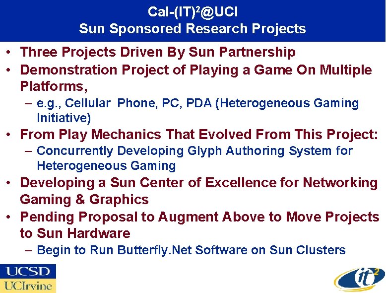 Cal-(IT)2@UCI Sun Sponsored Research Projects • Three Projects Driven By Sun Partnership • Demonstration