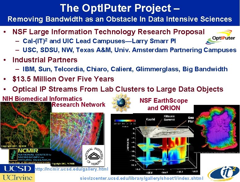 The Opt. IPuter Project – Removing Bandwidth as an Obstacle In Data Intensive Sciences