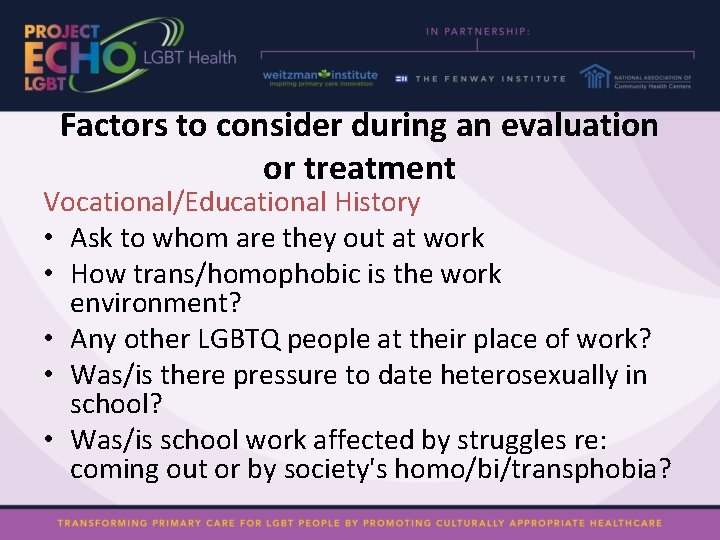 Factors to consider during an evaluation or treatment Vocational/Educational History • Ask to whom