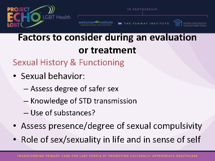 Factors to consider during an evaluation or treatment Sexual History & Functioning • Sexual