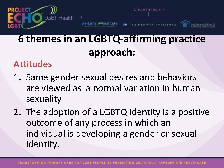 6 themes in an LGBTQ-affirming practice approach: Attitudes 1. Same gender sexual desires and