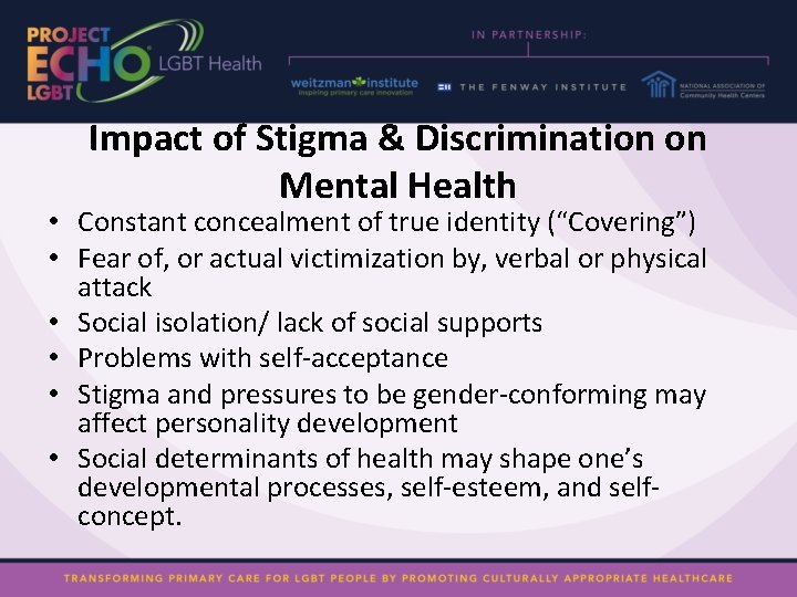 Impact of Stigma & Discrimination on Mental Health • Constant concealment of true identity