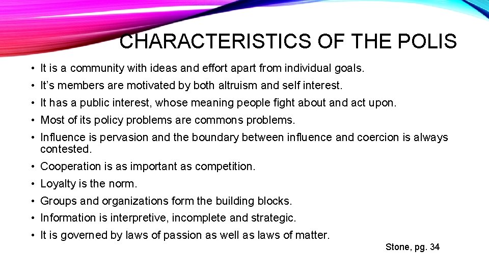 CHARACTERISTICS OF THE POLIS • It is a community with ideas and effort apart CHARACTERISTICS OF THE POLIS • It is a community with ideas and effort apart