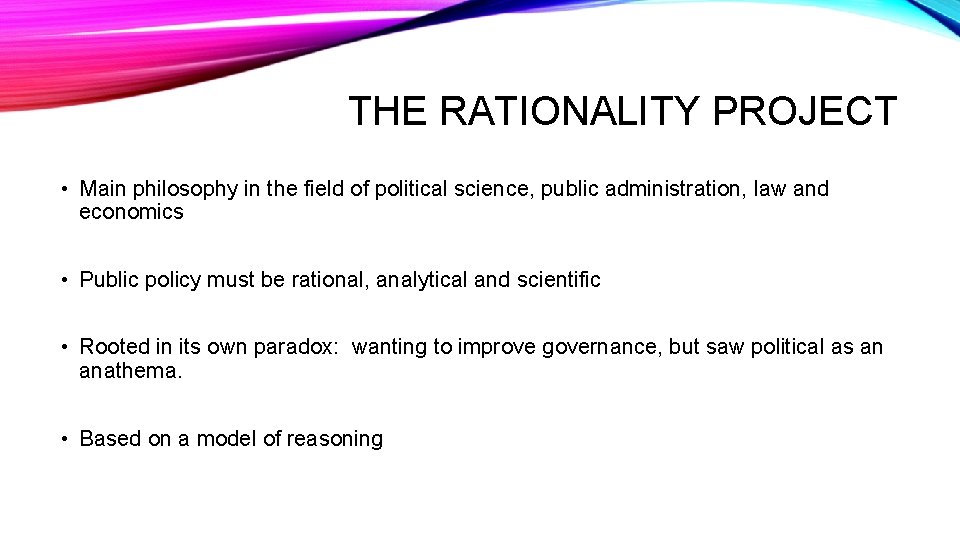 THE RATIONALITY PROJECT • Main philosophy in the field of political science, public administration, THE RATIONALITY PROJECT • Main philosophy in the field of political science, public administration,