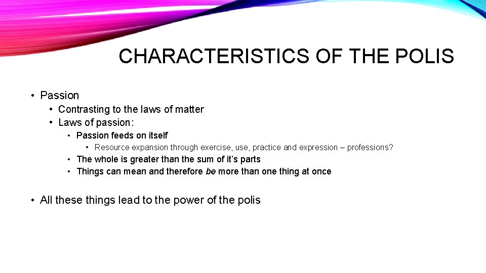 CHARACTERISTICS OF THE POLIS • Passion • Contrasting to the laws of matter • CHARACTERISTICS OF THE POLIS • Passion • Contrasting to the laws of matter •
