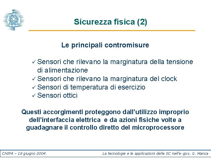 Sicurezza fisica (2) Le principali contromisure ü Sensori che rilevano la marginatura della tensione