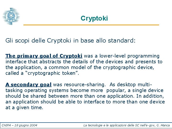 Cryptoki Gli scopi delle Cryptoki in base allo standard: The primary goal of Cryptoki