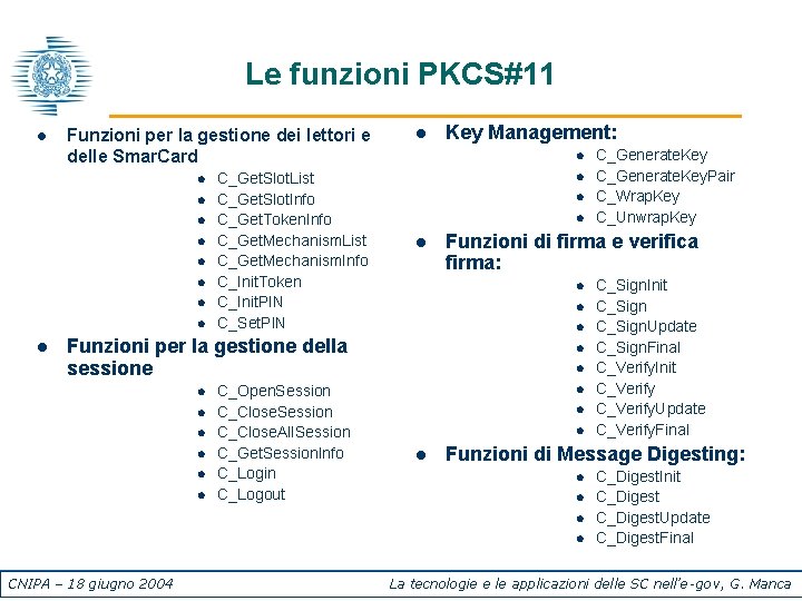 Le funzioni PKCS#11 l Funzioni per la gestione dei lettori e delle Smar. Card