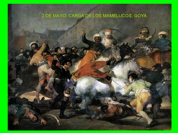 2 DE MAYO, CARGA DE LOS MAMELUCOS, GOYA 