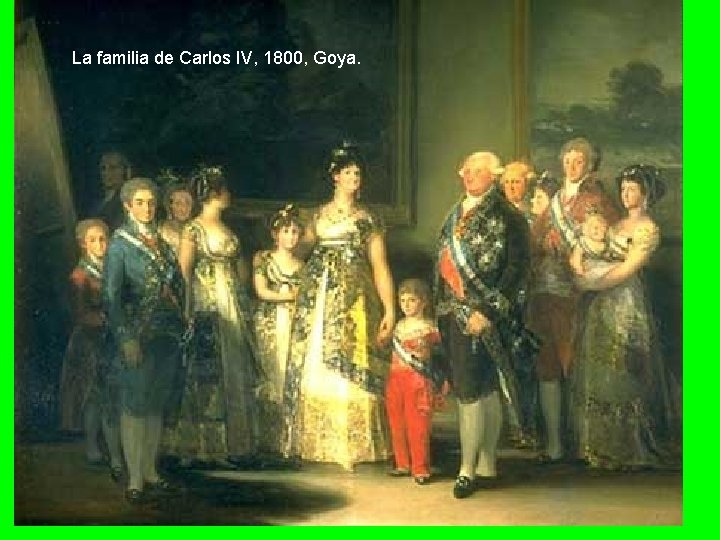 La familia de Carlos IV, 1800, Goya. 