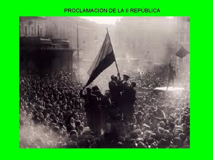 PROCLAMACIÓN DE LA II REPÚBLICA 