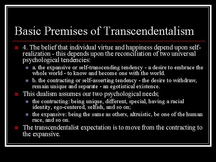 Basic Premises of Transcendentalism n 4. The belief that individual virtue and happiness depend Basic Premises of Transcendentalism n 4. The belief that individual virtue and happiness depend