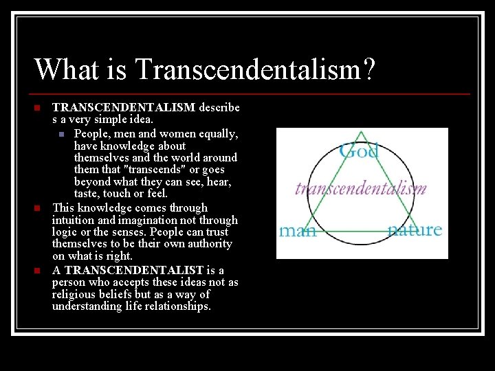 What is Transcendentalism? n n n TRANSCENDENTALISM describe s a very simple idea. n What is Transcendentalism? n n n TRANSCENDENTALISM describe s a very simple idea. n