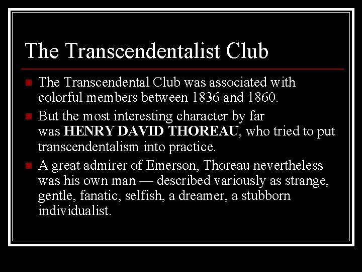 The Transcendentalist Club n n n The Transcendental Club was associated with colorful members The Transcendentalist Club n n n The Transcendental Club was associated with colorful members