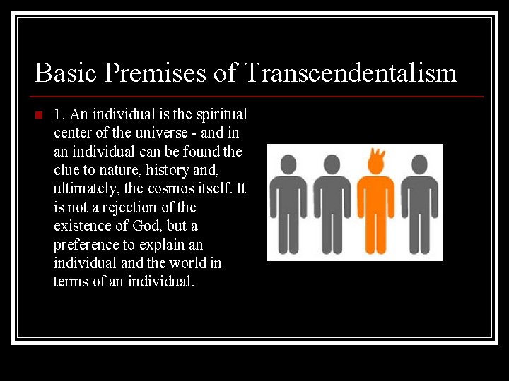 Basic Premises of Transcendentalism n 1. An individual is the spiritual center of the Basic Premises of Transcendentalism n 1. An individual is the spiritual center of the