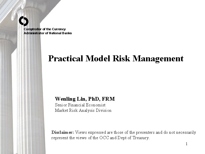 Comptroller of the Currency Administrator of National Banks Practical Model Risk Management Wenling Lin,