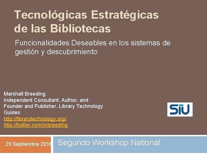 Tecnológicas Estratégicas de las Bibliotecas Funcionalidades Deseables en los sistemas de gestión y descubrimiento