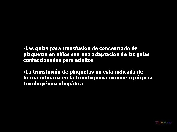  • Las guías para transfusión de concentrado de plaquetas en niños son una