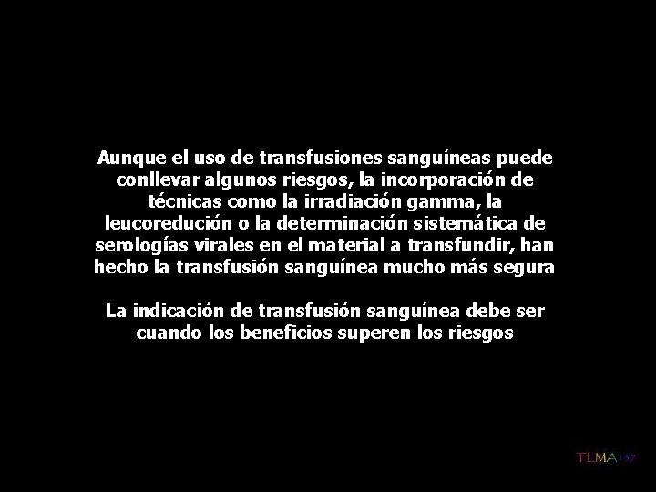 Aunque el uso de transfusiones sanguíneas puede conllevar algunos riesgos, la incorporación de técnicas