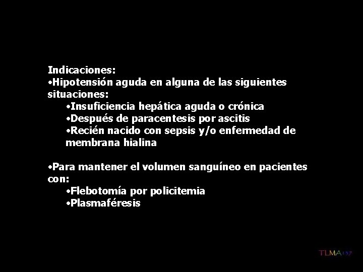 Indicaciones: • Hipotensión aguda en alguna de las siguientes situaciones: • Insuficiencia hepática aguda