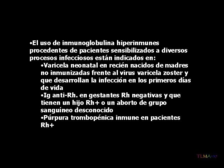  • El uso de inmunoglobulina hiperinmunes procedentes de pacientes sensibilizados a diversos procesos