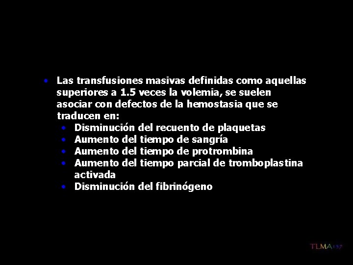  • Las transfusiones masivas definidas como aquellas superiores a 1. 5 veces la