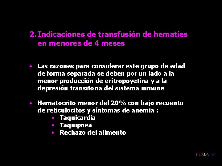 2. Indicaciones de transfusión de hematíes en menores de 4 meses • Las razones