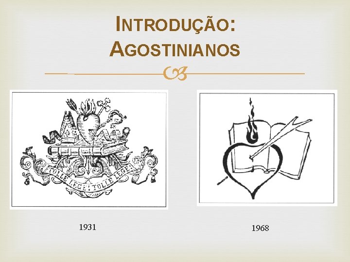 INTRODUÇÃO: AGOSTINIANOS 1931 1968 