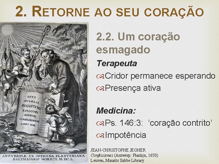 2. RETORNE AO SEU CORAÇÃO 2. 2. Um coração esmagado Terapeuta Cridor permanece esperando