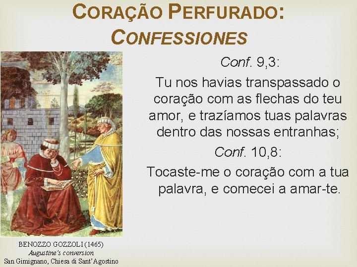 CORAÇÃO PERFURADO: CONFESSIONES Conf. 9, 3: Tu nos havias transpassado o coração com as