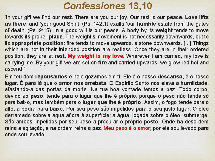 Confessiones 13, 10 ‘In your gift we find our rest. There are you our