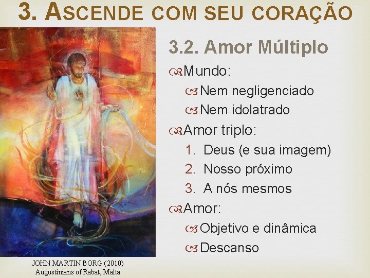 3. ASCENDE COM SEU CORAÇÃO 3. 2. Amor Múltiplo Mundo: Nem negligenciado Nem idolatrado