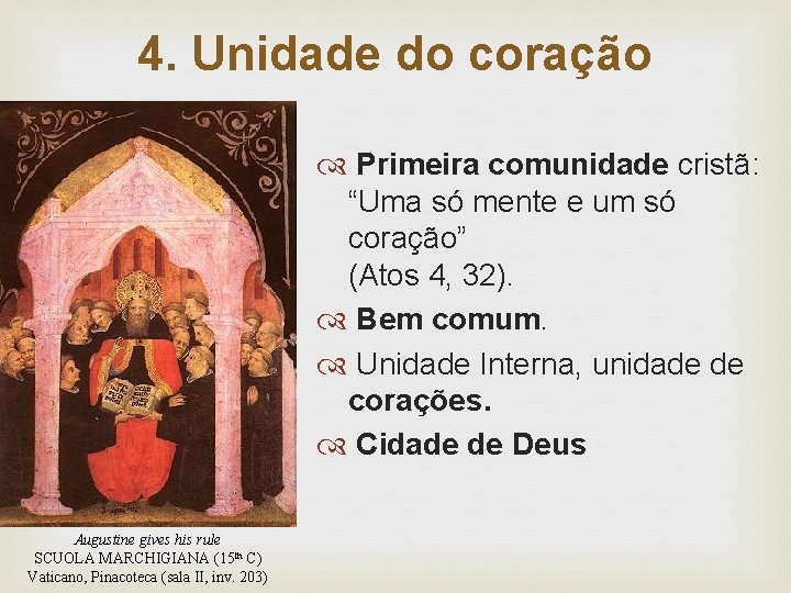 4. Unidade do coração Primeira comunidade cristã: “Uma só mente e um só coração”