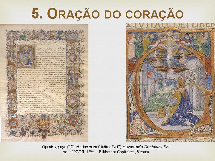 5. ORAÇÃO DO CORAÇÃO Openingspage (“Gloriosissimam Ciuitate Dei”) Augustine’s De ciuitate Dei ms. N-XVIII,