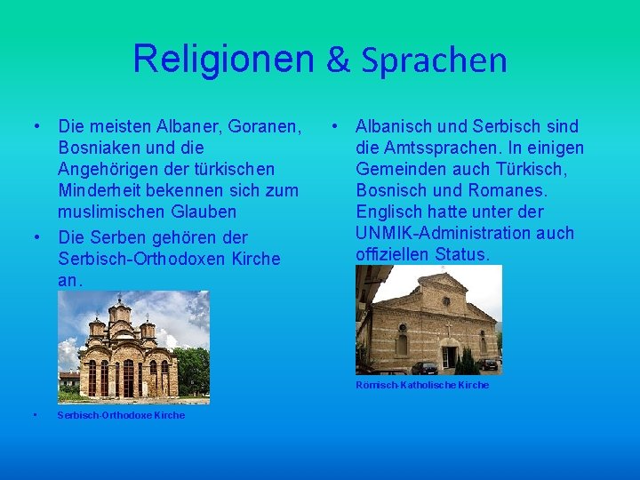 Religionen & Sprachen • Die meisten Albaner, Goranen, Bosniaken und die Angehörigen der türkischen