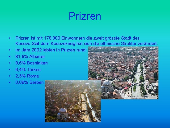 Prizren • • Prizren ist mit 178. 000 Einwohnern die zweit grösste Stadt des