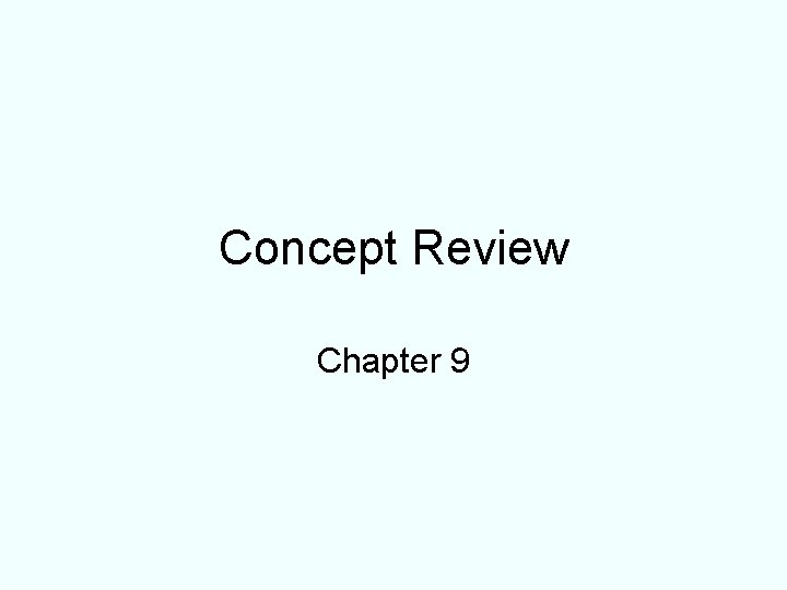 Concept Review Chapter 9 