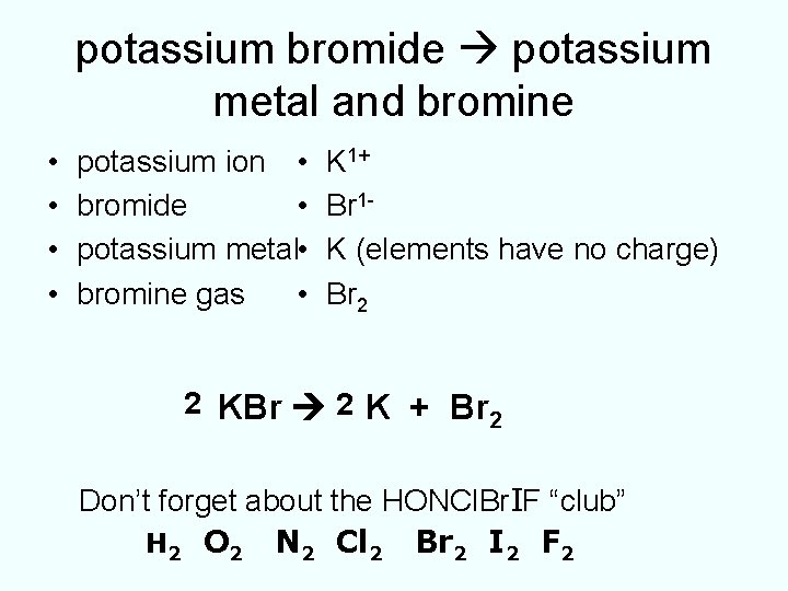 potassium bromide potassium metal and bromine • • potassium ion • bromide • potassium