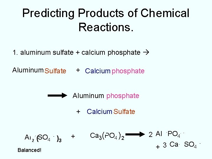 Predicting Products of Chemical Reactions. 1. aluminum sulfate + calcium phosphate Aluminum Sulfate +