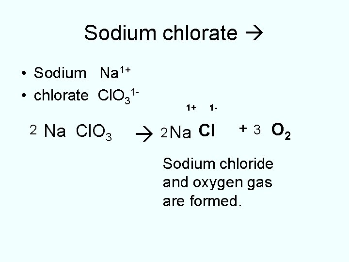 Sodium chlorate • Sodium Na 1+ • chlorate Cl. O 312 Na Cl. O