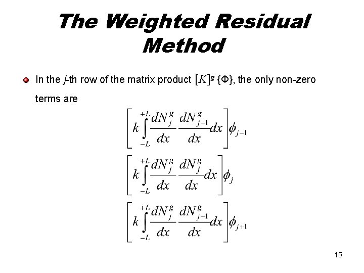 The Weighted Residual Method In the j-th row of the matrix product [K]g {Φ},