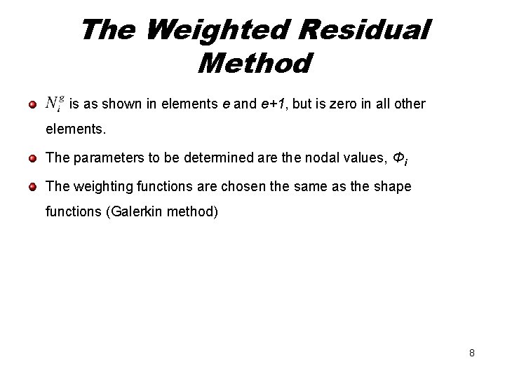 The Weighted Residual Method is as shown in elements e and e+1, but is