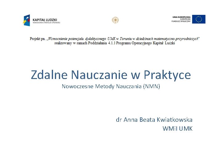 Zdalne Nauczanie w Praktyce Nowoczesne Metody Nauczania (NMN) dr Anna Beata Kwiatkowska WMi. I