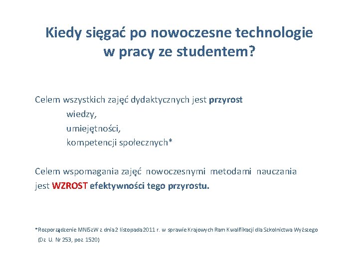 Kiedy sięgać po nowoczesne technologie w pracy ze studentem? Celem wszystkich zajęć dydaktycznych jest