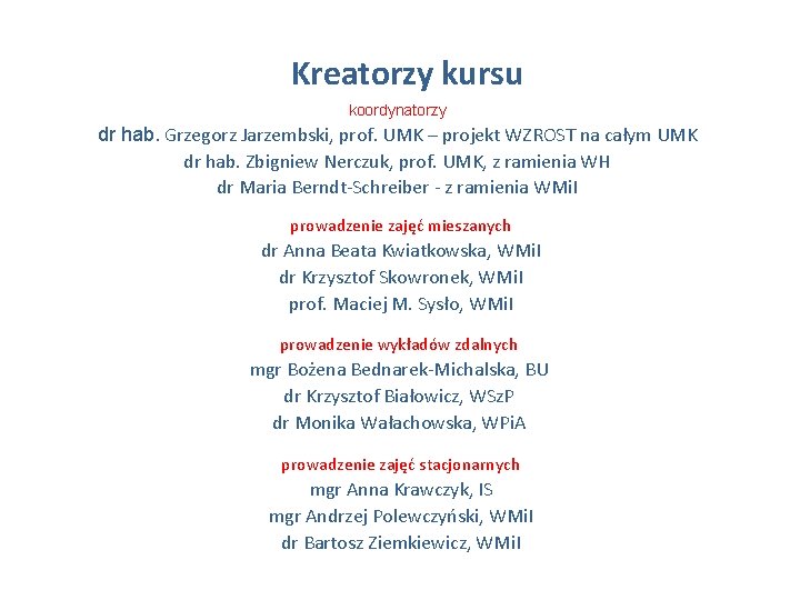 Kreatorzy kursu koordynatorzy dr hab. Grzegorz Jarzembski, prof. UMK – projekt WZROST na całym