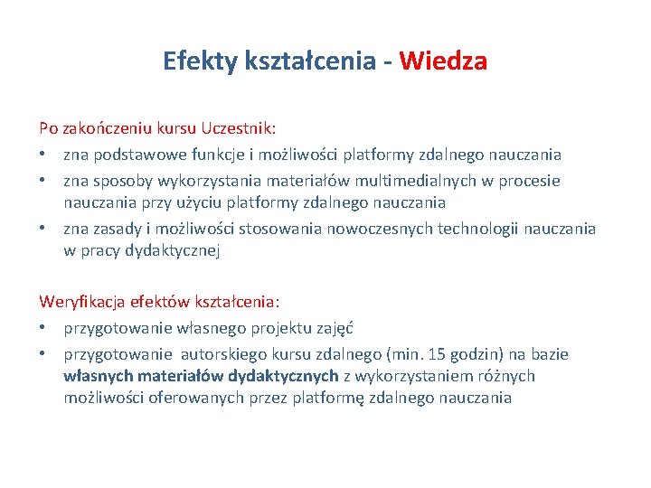 Efekty kształcenia - Wiedza Po zakończeniu kursu Uczestnik: • zna podstawowe funkcje i możliwości