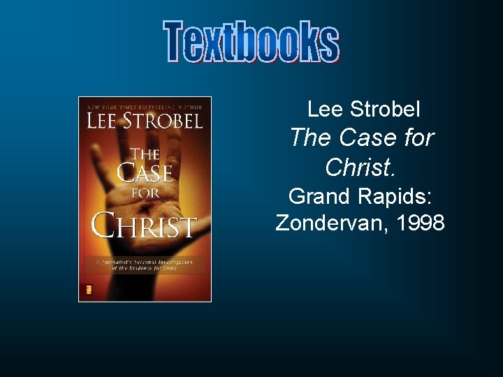 Lee Strobel The Case for Christ. Grand Rapids: Zondervan, 1998 